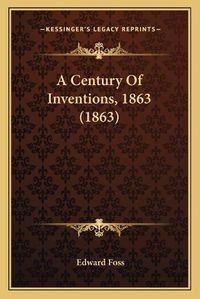 Cover image for A Century of Inventions, 1863 (1863)