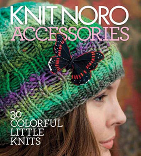 Cover image for Knit Noro: Accessories: 30 Colorful Little Knits