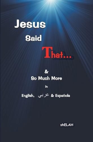 Cover image for Jesus Said That: & So Much More in English, Arabic & Spanish