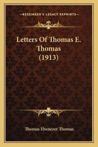 Cover image for Letters of Thomas E. Thomas (1913)