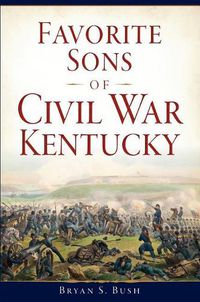 Cover image for Favorite Sons of Civil War Kentucky