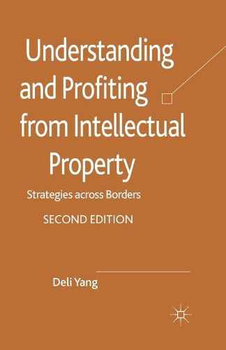 Cover image for Understanding and Profiting from Intellectual Property: Strategies across Borders