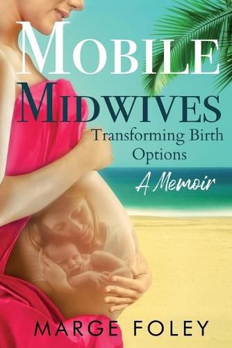 Cover image for Mobile Midwives: Transforming Birth Options