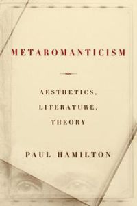 Cover image for Metaromanticism: Aesthetics, Literature, Theory