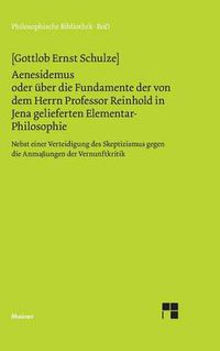 Cover image for Aenesidemus oder uber die Fundamente der von Herrn Professor Reinhold in Jena gelieferten Elementar-Philosophie