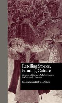 Cover image for Retelling Stories, Framing Culture: Traditional Story and Metanarratives in Children's Literature