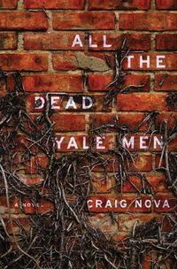 Cover image for All The Dead Yale Men: A Novel
