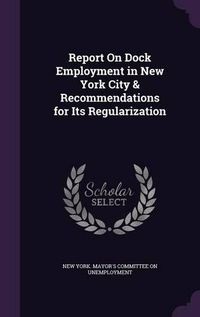 Cover image for Report on Dock Employment in New York City & Recommendations for Its Regularization