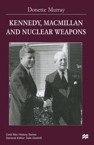 Cover image for Kennedy, Macmillan and Nuclear Weapons