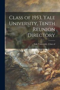 Cover image for Class of 1953, Yale University, Tenth Reunion Directory