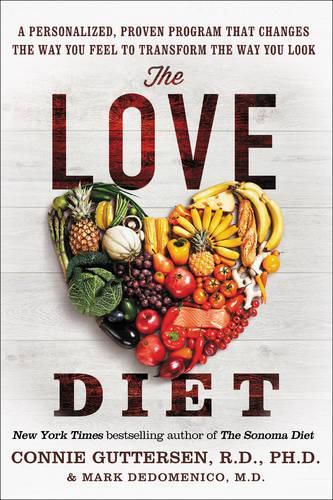 Cover image for The Love Diet: A Personalized, Proven Program That Changes the Way You Feel to Transform the Way You Look