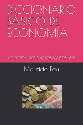 Cover image for Diccionario Basico de Economia: Coleccion Diccionarios Basicos N Degrees 2