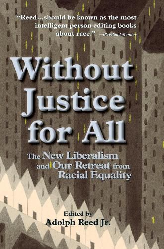 Without Justice for All: The New Liberalism and Our Retreat from Racial Equality