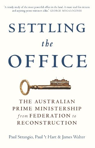 Settling the Office: The Australian Prime Ministership from Federation to Reconstruction