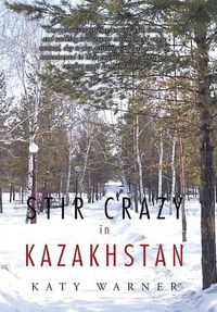 Cover image for Stir Crazy in Kazakhstan