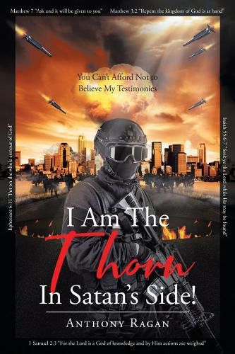 Cover image for I Am The Thorn In Satan's Side!: You Can't Afford Not to Believe My Testimonies