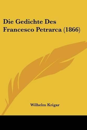Cover image for Die Gedichte Des Francesco Petrarca (1866)