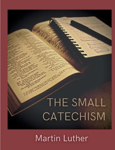 Cover image for The Small Catechism: Luther's Little Instruction Book