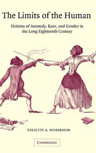 Cover image for The Limits of the Human: Fictions of Anomaly, Race and Gender in the Long Eighteenth Century