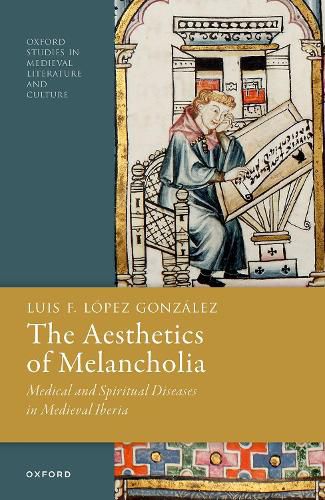 Cover image for The Aesthetics of Melancholia: Medical and Spiritual Diseases in Medieval Iberia