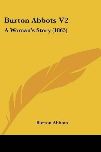 Cover image for Burton Abbots V2: A Woman's Story (1863)