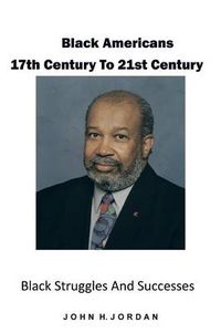 Cover image for Black Americans 17th Century to 21st Century: Black Struggles and Successes