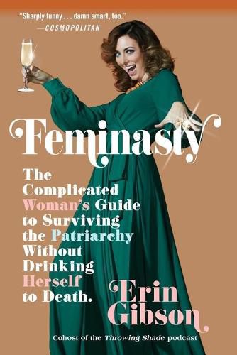 Cover image for Feminasty: The Complicated Woman's Guide to Surviving the Patriarchy Without Drinking Herself to Death