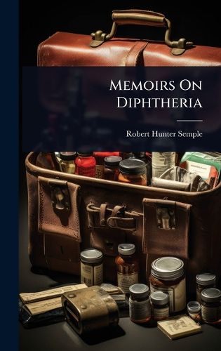 Cover image for Memoirs On Diphtheria