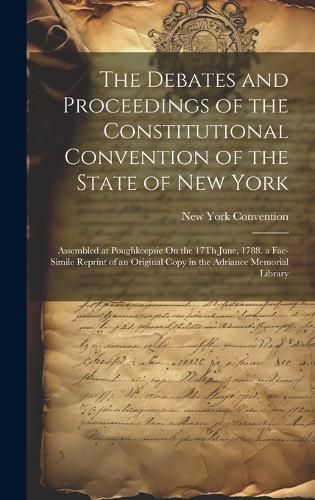 The Debates and Proceedings of the Constitutional Convention of the State of New York