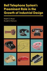 Cover image for Bell Telephone System's Preeminent Role in the Growth of Industrial Design