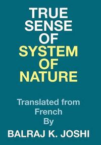 Cover image for True Sense of System of Nature: Translated from French By