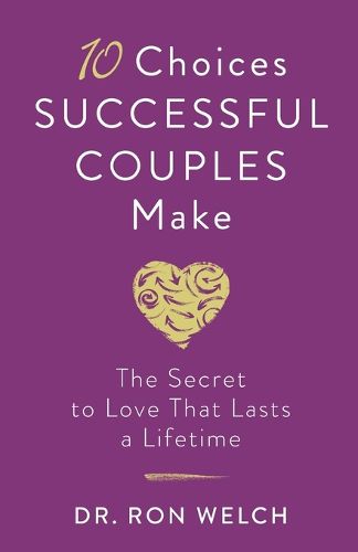 Cover image for 10 Choices Successful Couples Make - The Secret to Love That Lasts a Lifetime