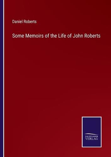 Some Memoirs of the Life of John Roberts