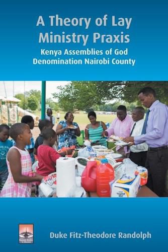 Cover image for A Theory of Lay Ministry Praxis: Kenya Assemblies of God Denomination Nairobi County