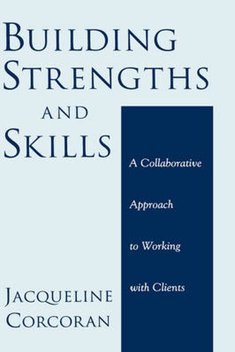 Cover image for Building Strengths and Skills: A Collaborative Approach to Working with Clients