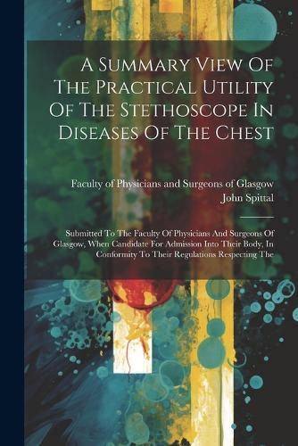 Cover image for A Summary View Of The Practical Utility Of The Stethoscope In Diseases Of The Chest