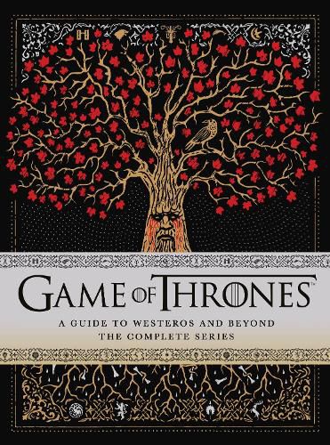 Game of Thrones: A Guide to Westeros and Beyond: The Only Official Guide to the Complete HBO TV Series