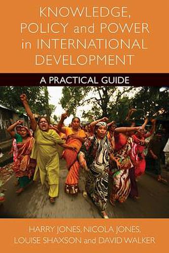 Knowledge, Policy and Power in International Development: A Practical Guide