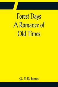 Cover image for Forest Days A Romance of Old Times