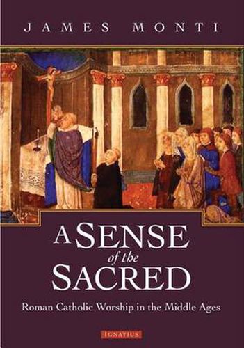 Cover image for A Sense of the Sacred: Roman Catholic Worship in the Middle Ages