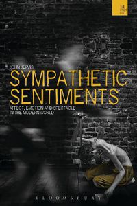 Cover image for Sympathetic Sentiments: Affect, Emotion and Spectacle in the Modern World