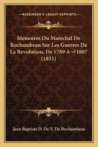 Cover image for Memoires Du Marechal de Rochambeau Sur Les Guerres de La Revolution, de 1789 A1807 (1831)