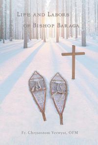 Cover image for Life and Labors of Bishop Baraga