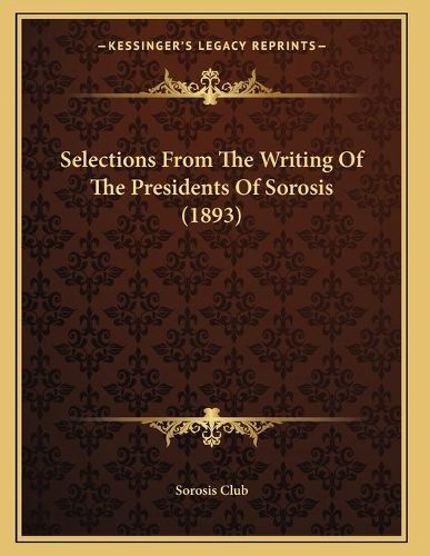 Cover image for Selections from the Writing of the Presidents of Sorosis (1893)