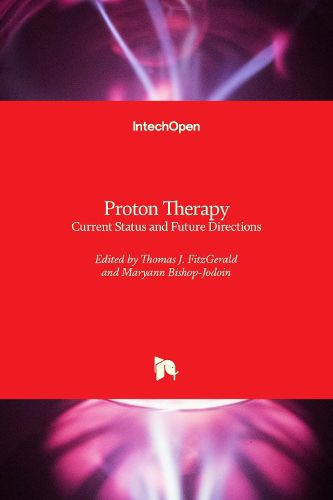 Proton Therapy: Current Status and Future Directions