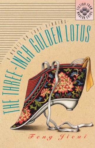 The Three-inch Golden Lotus: A Novel on Foot Binding