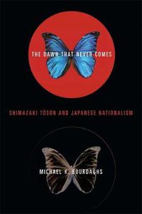 Cover image for The Dawn That Never Comes: Shimazaki Toson and Japanese Nationalism