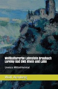 Cover image for Weltkulturerbe Lahnstein Braubach Loreley EMS: UNESCO Mittelrheintal