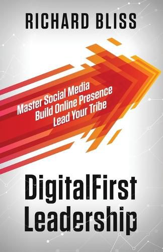 Cover image for DigitalFirst Leadership: Master Social Media Build Online Presence Lead Your Tribe