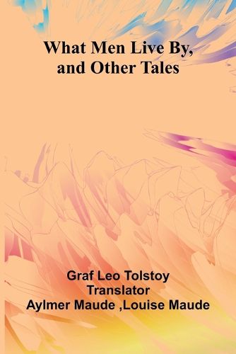 Cover image for What Men Live By, And Other Tales